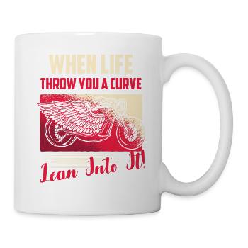 When Life Throw You A Curve Lean Into It! Motorcyc - Tasse - Weiß - Rechts