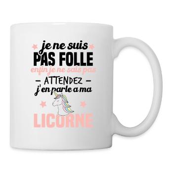 Je ne suis pas folle, j'en parle à ma licorne - Mug blanc - blanc - Droite