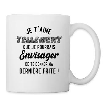 Je t'aime tellement que je pourrais donner frite - Mug blanc - blanc - Droite