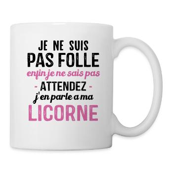 Je ne suis pas folle, j'en parle à ma licorne - Mug blanc - blanc - Droite