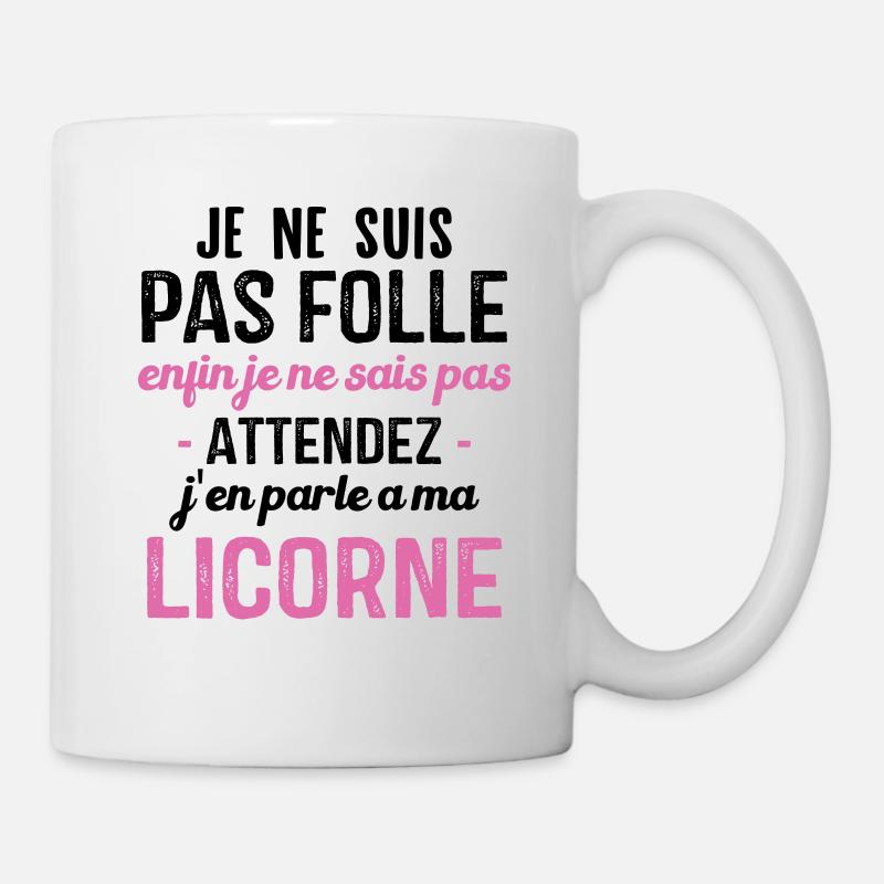 Je ne suis pas folle, j'en parle à ma licorne - Mug blanc - blanc