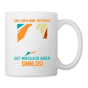 Ein Leben ohne Motorrad ist möglich Aber sinnlos! - Tasse - Weiß - Rechts