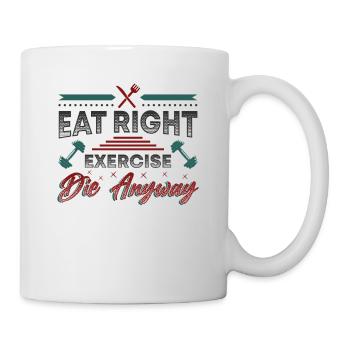 Eating is the right exercise, they only live once - Mug - white - Right