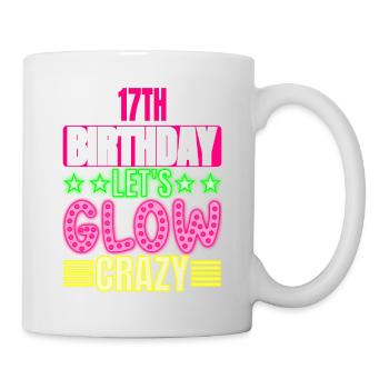 17th Birthday Let's Glow Crazy Colorful - Mug - white - Right