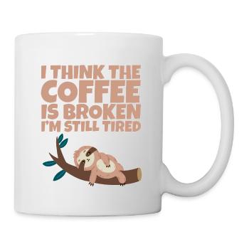 I Think The Coffee Is Broken I'm Still Tired 2 - Mug - white - Right