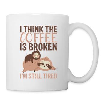 I Think The Coffee Is Broken I'm Still Tired 3 - Mug - white - Right