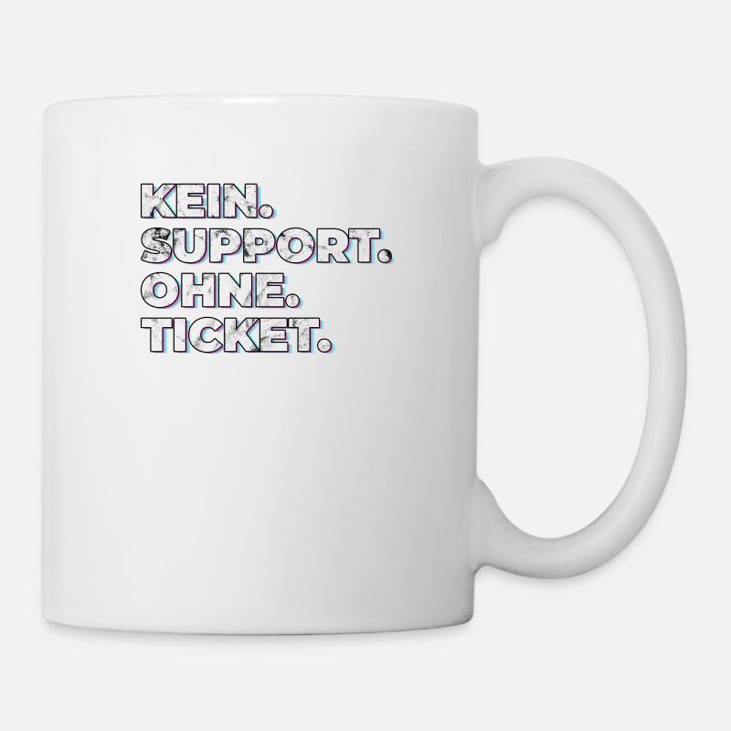 Kein Support Ohne Ticket - Lustiger Spruch IT - Tasse - Weiß