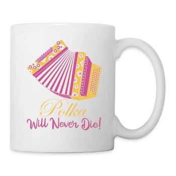 Polka Will Never Die! Accordion Music - Tasse - Weiß - Rechts