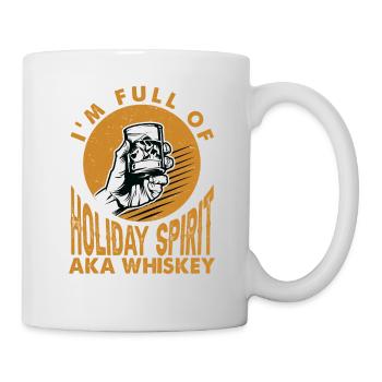 I'm Full Of Holiday Spirit - AKA Whiskey - Mug - white - Right