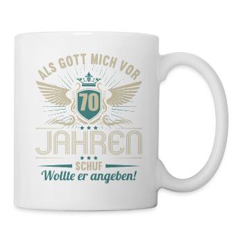Als Gott mich vor 70 Jahren schuf wollte angeben - Tasse - Weiß - Rechts