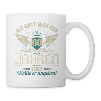 Als Gott mich vor 60 Jahren schuf wollte angeben - Tasse - Weiß - Rechts