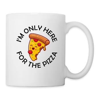 I’m Only Here For The Pizza Lustiger Pizza Spruch - Tasse - Weiß - Rechts