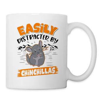 Easily distracted by Chinchillas - Tasse - Weiß - Rechts