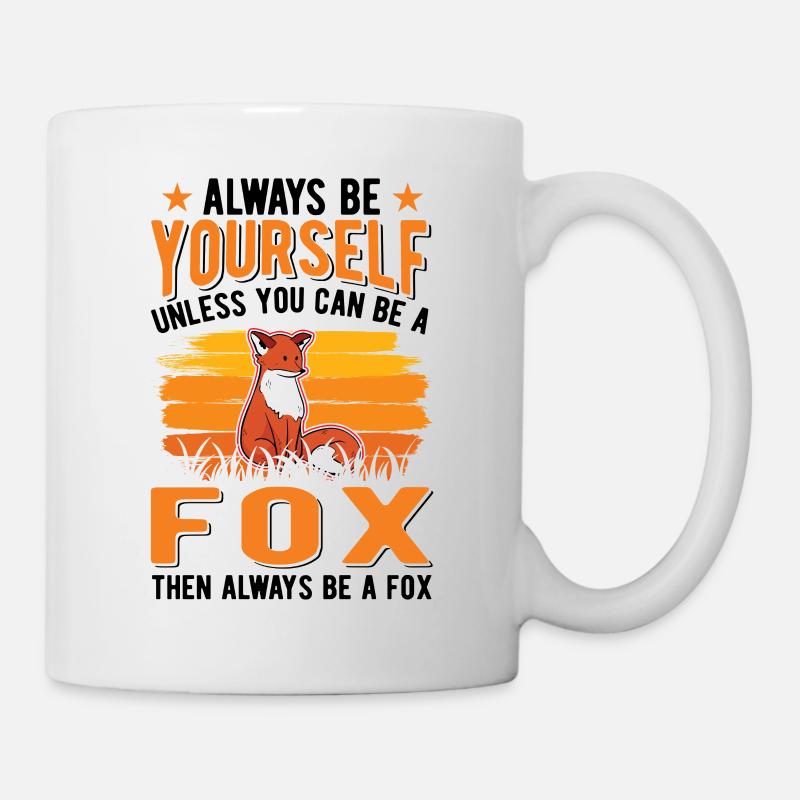 Always be yourself Unless you can be a Fox Fuchs - Tasse - Weiß