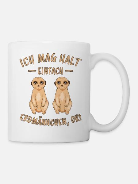 Erdmännchen Lustige Spruch Tier Mangusten Geschenk - Tasse - Weiß