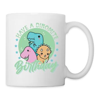 Have A Dino-Mite Birthday - Dinosaurs - Birth - Mug - white - Right