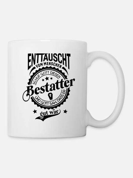 Lustiger Spruch für Beruf Bestatter - Tasse - Weiß