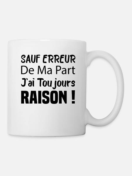 Sauf Erreur De Ma Part J'ai Toujours Raison - Mug blanc - blanc
