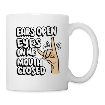 Open Ears Eyes Close My Mouth Teacher - Mug - white - Right