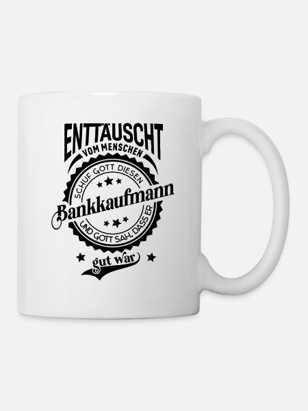 Lustiger Spruch für Beruf Bankkaufmann - Tasse - Weiß
