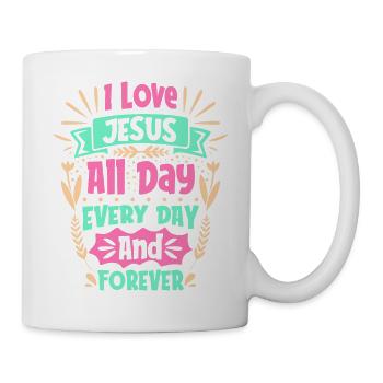 Ich liebe Jesus den ganzen Tag, jeden Tag und für immer - Tasse - Weiß - Rechts