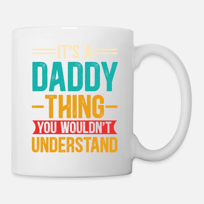 Its a Daddy Thing You Wouldn't Understand - Mug - white