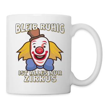 BLEIB RUHIG IST ALLES NUR ZIRKUS - Tasse - Weiß - Rechts