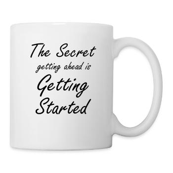 the secret getting ahead is getting started - Tasse - Weiß - Rechts