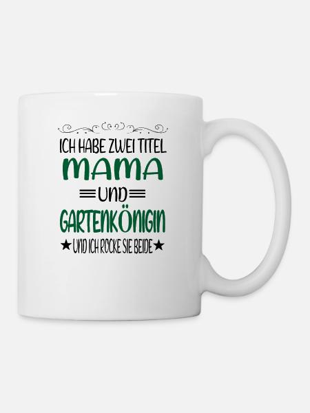 Ich Habe Zwei Titel Mama Und Gartenkönigin Garten - Tasse - Weiß
