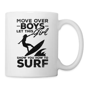 Surfen Move Over Boys Lassen Sie sich von diesem - Tasse - Weiß - Rechts