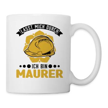 Lasst mich durch Ich bin Maurer Maurermeister - Tasse - Weiß - Rechts