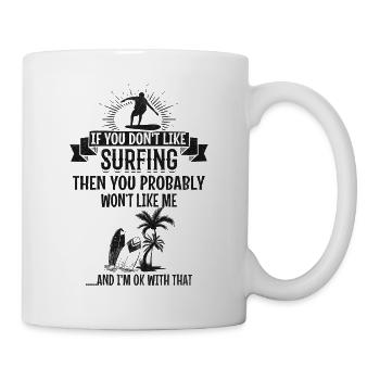 Wenn du nicht gerne surfst, wirst du mich - Tasse - Weiß - Rechts