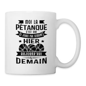 Moi la pétanque c'est que 3 jours par semaine - Mug blanc - blanc - Droite