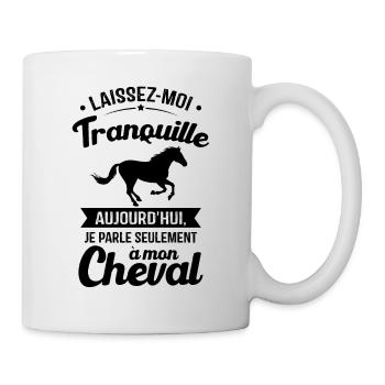 Aujourd'hui je parle seulement à mon cheval - Mug blanc - blanc - Droite