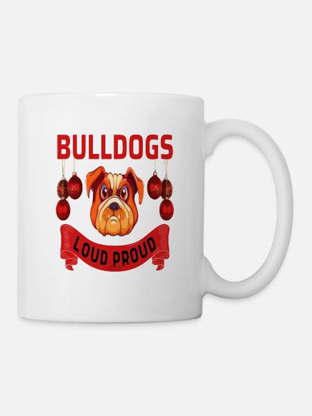 bulldogs loud proud - Tasse - Weiß