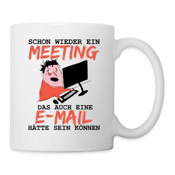 E-Mail statt Meeting lustiger Spruch Homeoffice - Tasse - Weiß - Rechts
