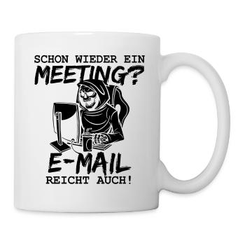 E-Mail statt Meeting lustiger Spruch Homeoffice - Tasse - Weiß - Rechts