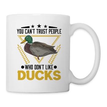 You can't trust people who don't like Ducks Enten - Tasse - Weiß - Rechts