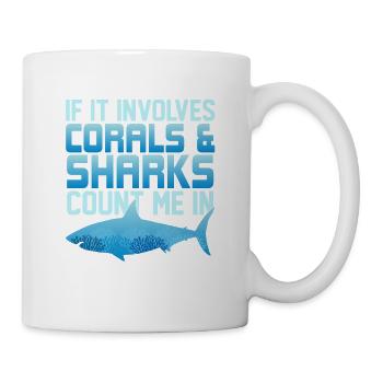 If It Involves Corals & Sharks Count Me In Marine - Tasse - Weiß - Rechts