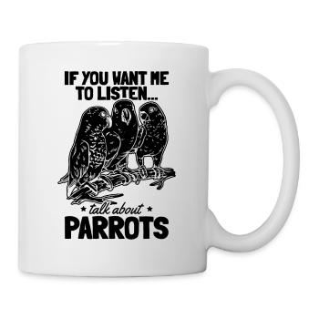 Lustiger Papagei I Wenn du willst, dass ich - Tasse - Weiß - Rechts