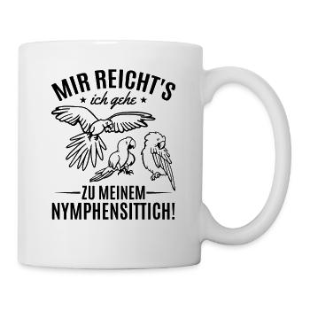 Mir Reicht's Ich Gehe Zu Meinem Nymphensittich - Tasse - Weiß - Rechts
