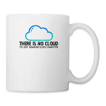 Es gibt keine Wolke, es ist nur jemand anderes - - Tasse - Weiß - Rechts