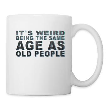 C’est bizarre d’avoir le même âge que les personnes âgées - Mug blanc - blanc - Droite