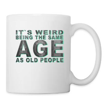C’est bizarre d’avoir le même âge que les personnes âgées - Mug blanc - blanc - Droite