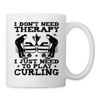 I Don't Need Therapy I Just Need To Play Curling - Mug - white - Right