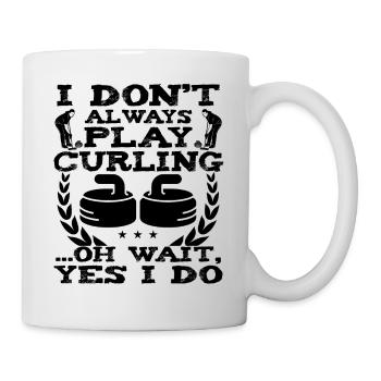 I Don't Always Play Curling Oh Wait Yes I Do - Mug - white - Right