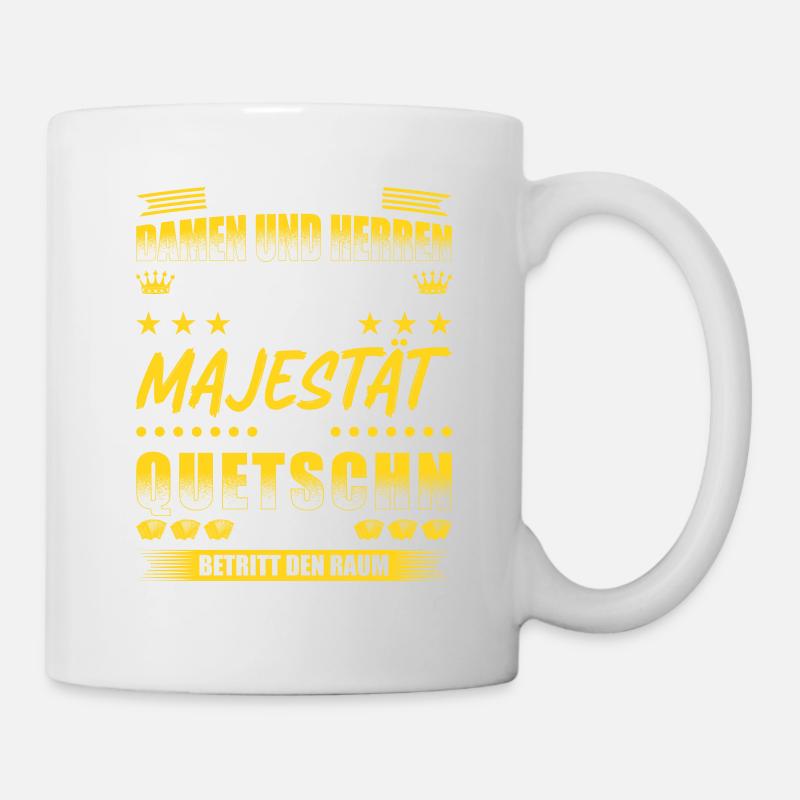 Eure Majestät der Quetschn Spieler, Steirische - Tasse - Weiß