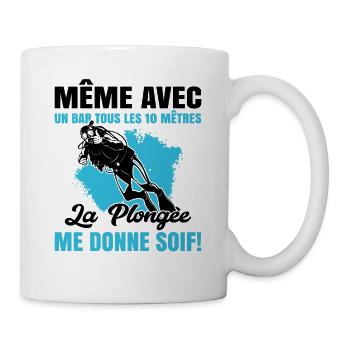 La Plongée Me Donne Soif Mer Cadeau Plongeur Apnée - Mug blanc - blanc - Droite