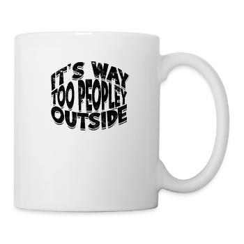 Es ist viel zu menschlich draußen - Asozial - Tasse - Weiß - Rechts