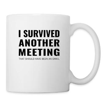 i survived another meeting that should have been - Mug - white - Right